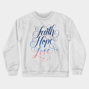 Faith, hope, love Crewneck Sweatshirt